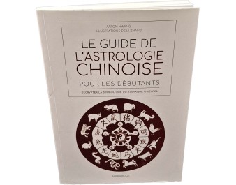 LIVRE LE GUIDE DE L’ASTROLOGIE CHINOISE