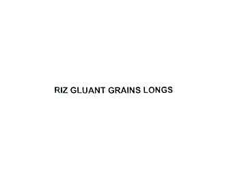 RIZ GLUANT GRAINS LONGS