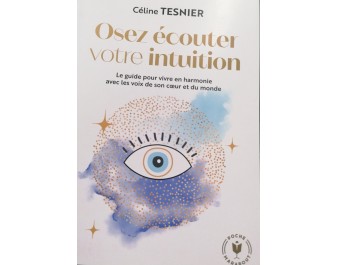 OSEZ ECOUTER VOTRE INTUITION