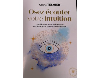 OSEZ ECOUTER VOTRE INTUITION
